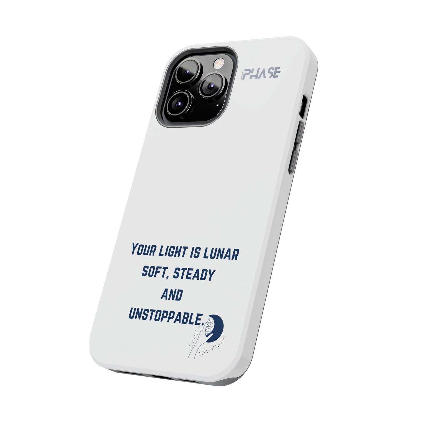 Inspirational Tough Phone Case - Your Light is Lunar, Soft, Steady & Unstoppable