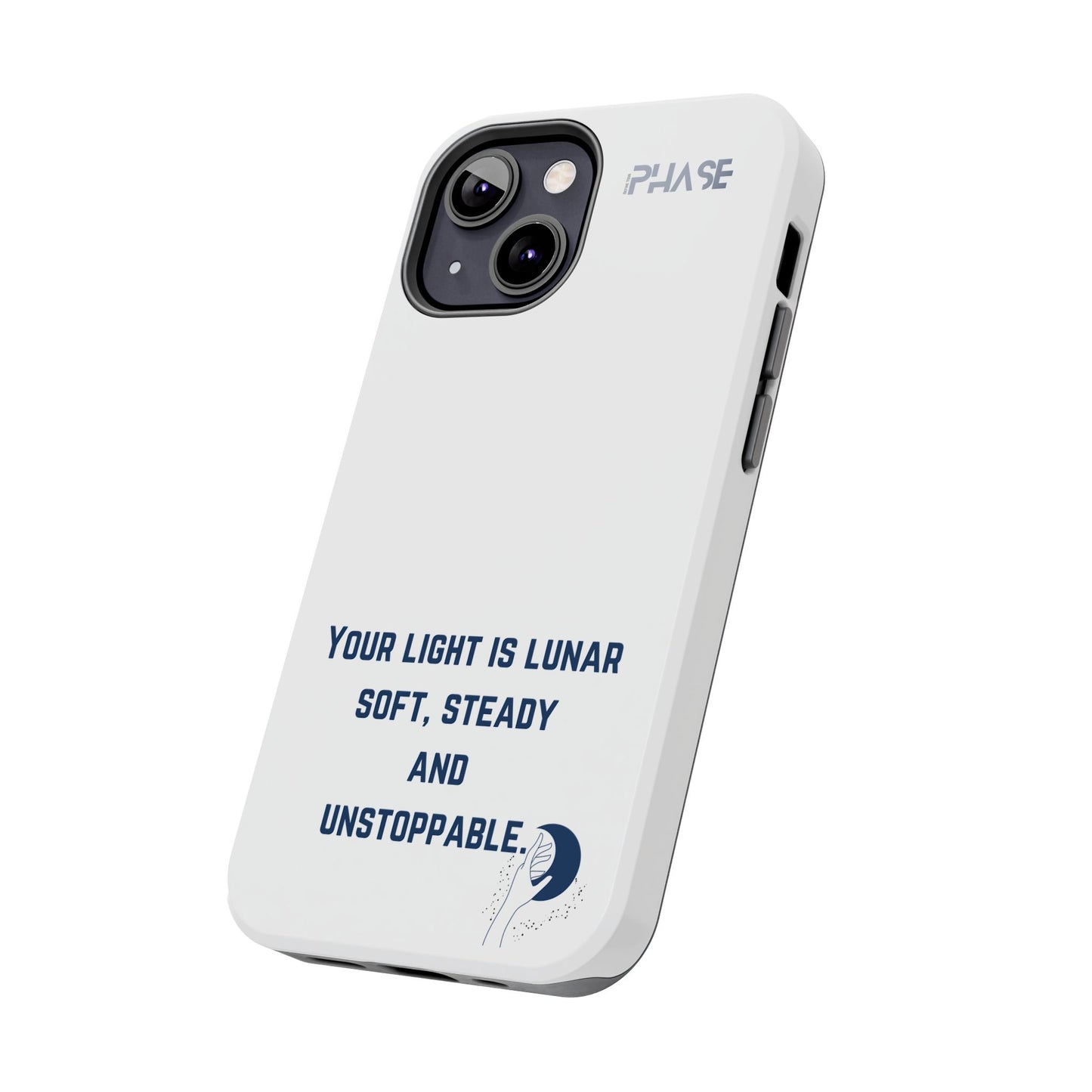 Inspirational Tough Phone Case - Your Light is Lunar, Soft, Steady & Unstoppable