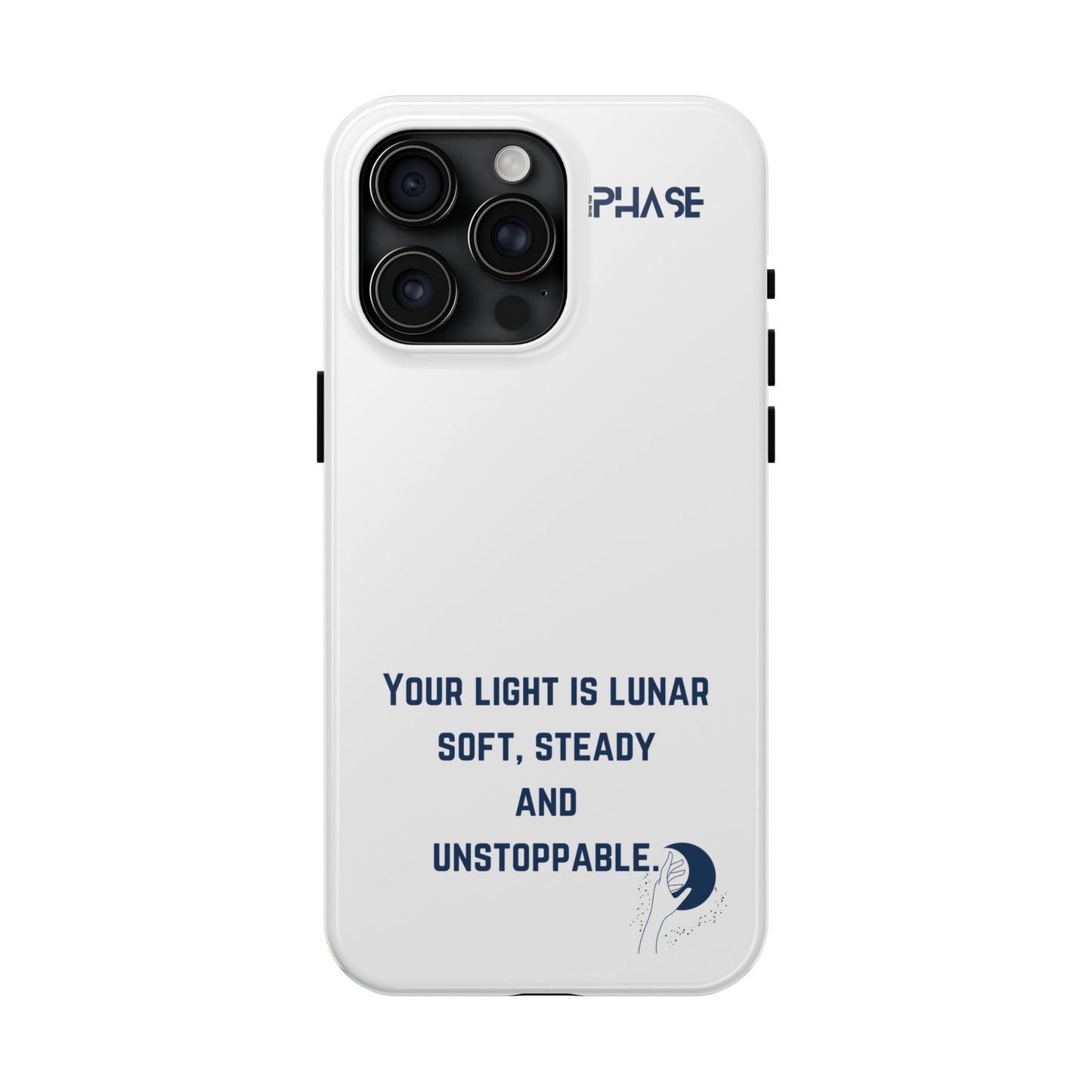 Inspirational Tough Phone Case - Your Light is Lunar, Soft, Steady & Unstoppable