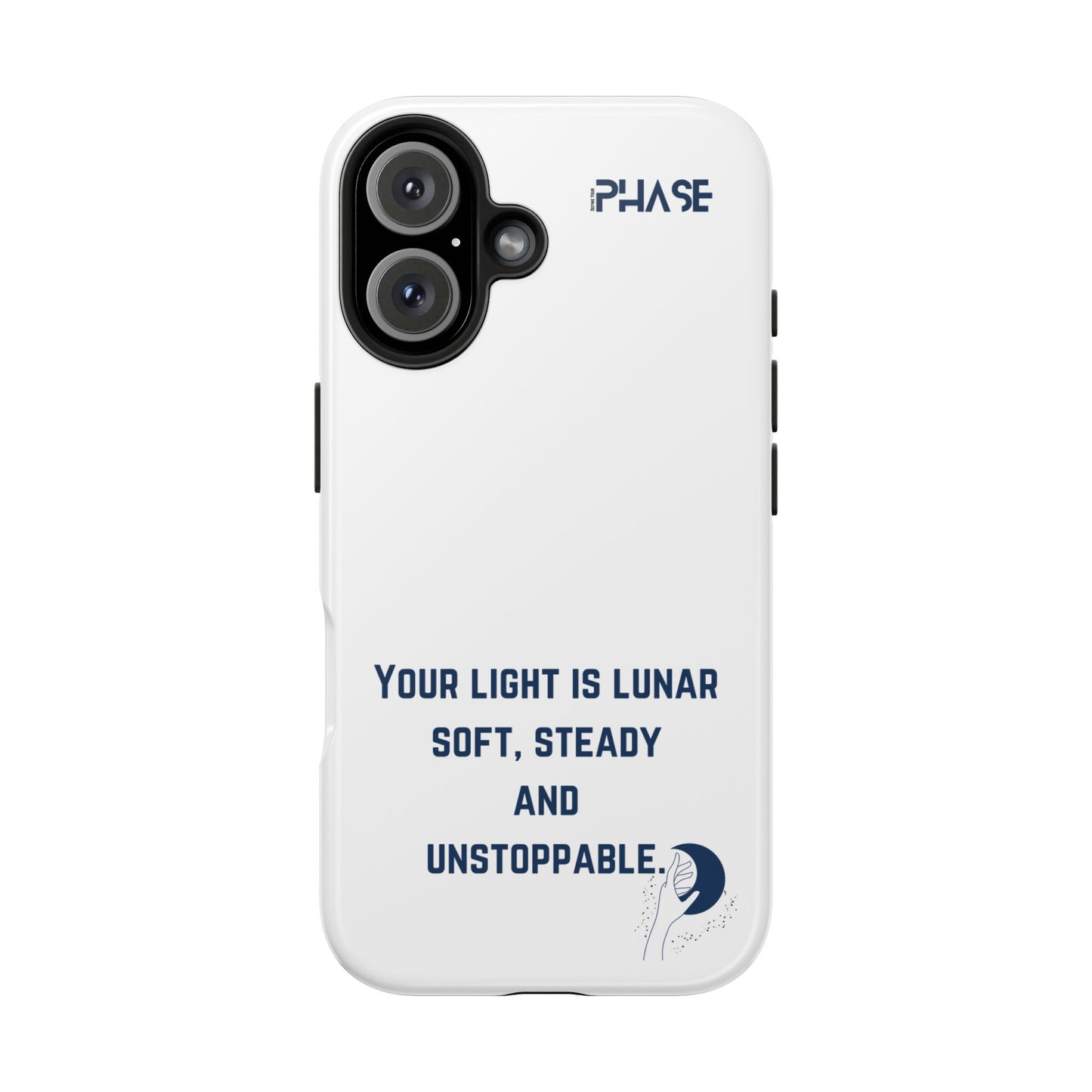 Inspirational Tough Phone Case - Your Light is Lunar, Soft, Steady & Unstoppable