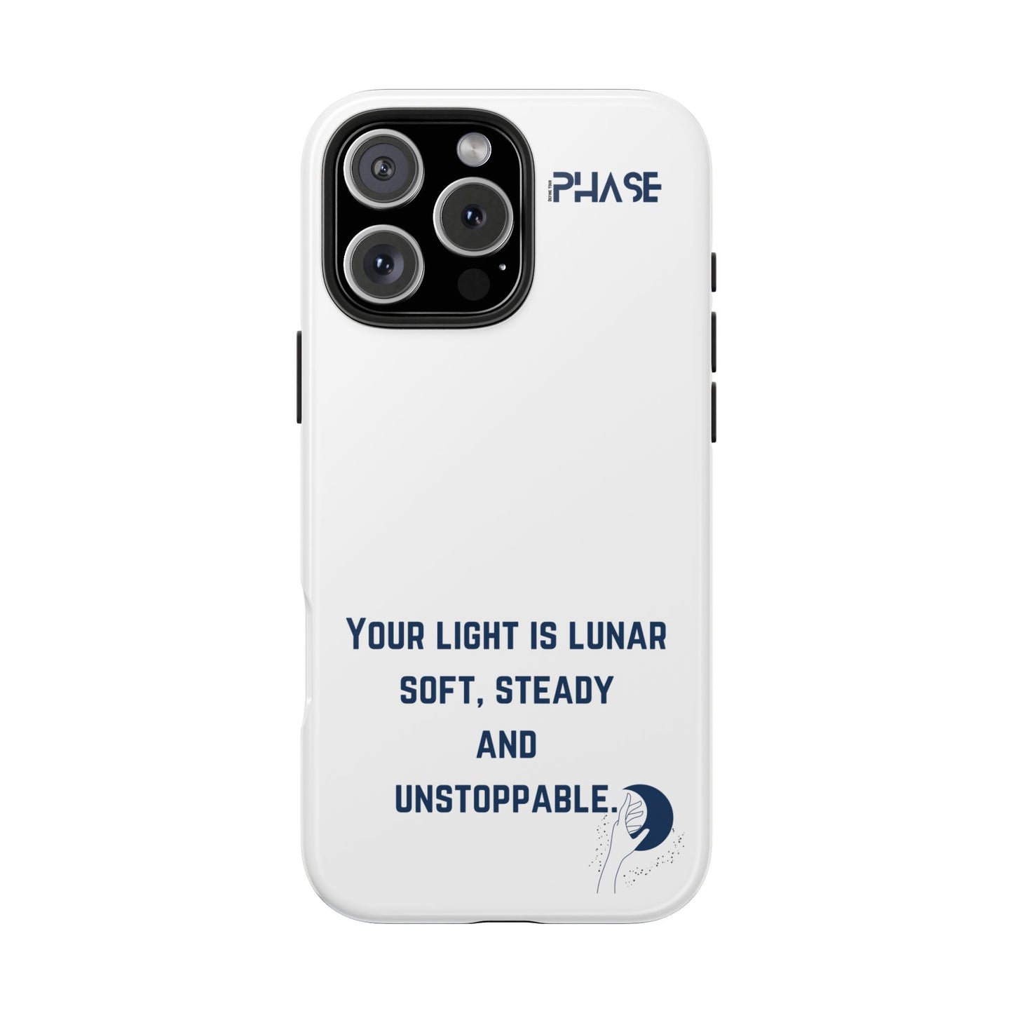 Inspirational Tough Phone Case - Your Light is Lunar, Soft, Steady & Unstoppable