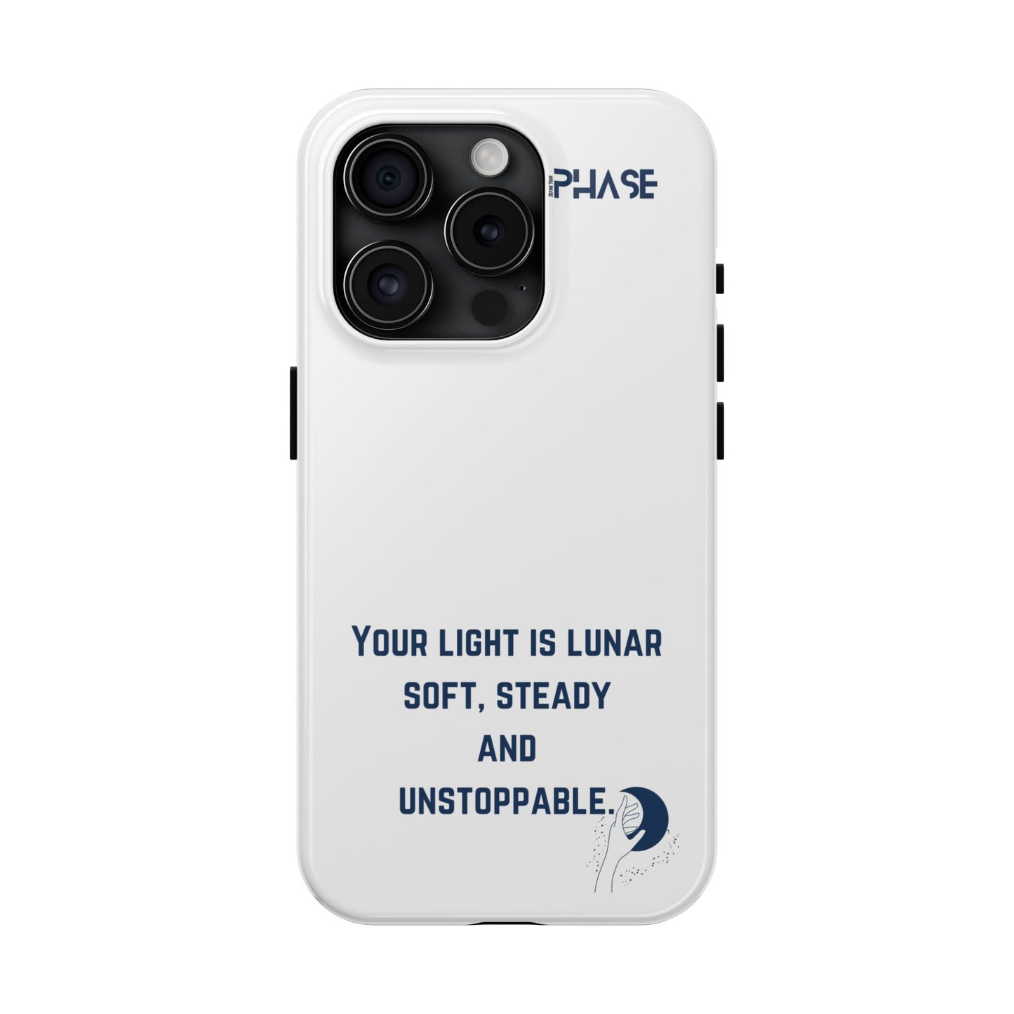 Inspirational Tough Phone Case - Your Light is Lunar, Soft, Steady & Unstoppable