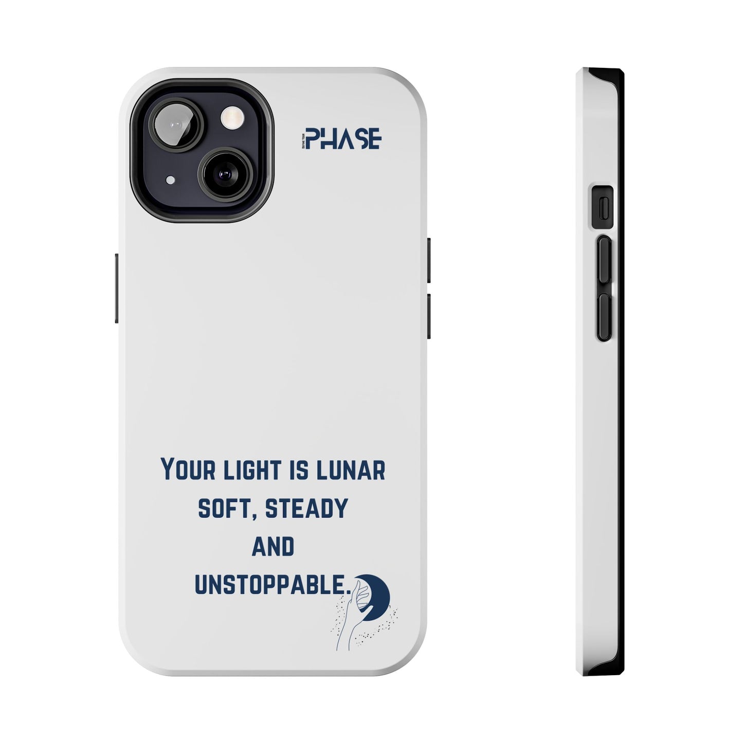 Inspirational Tough Phone Case - Your Light is Lunar, Soft, Steady & Unstoppable