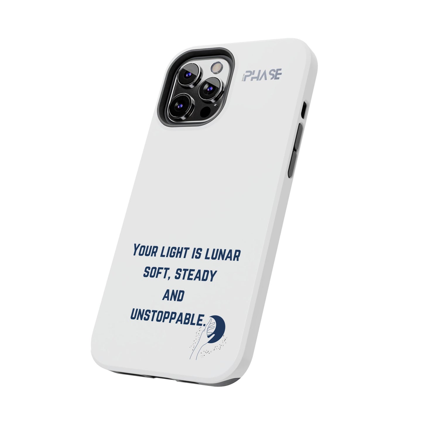 Inspirational Tough Phone Case - Your Light is Lunar, Soft, Steady & Unstoppable