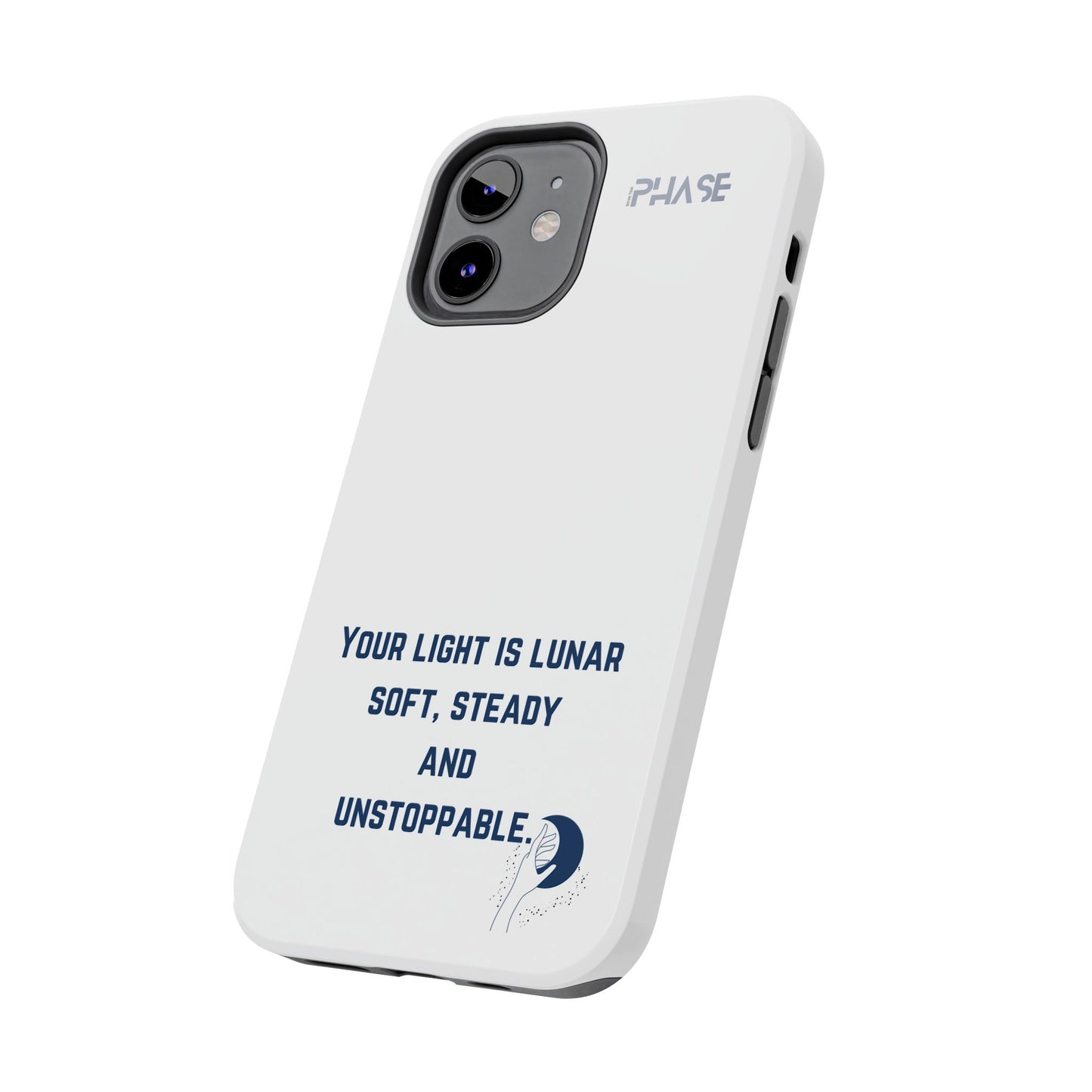 Inspirational Tough Phone Case - Your Light is Lunar, Soft, Steady & Unstoppable