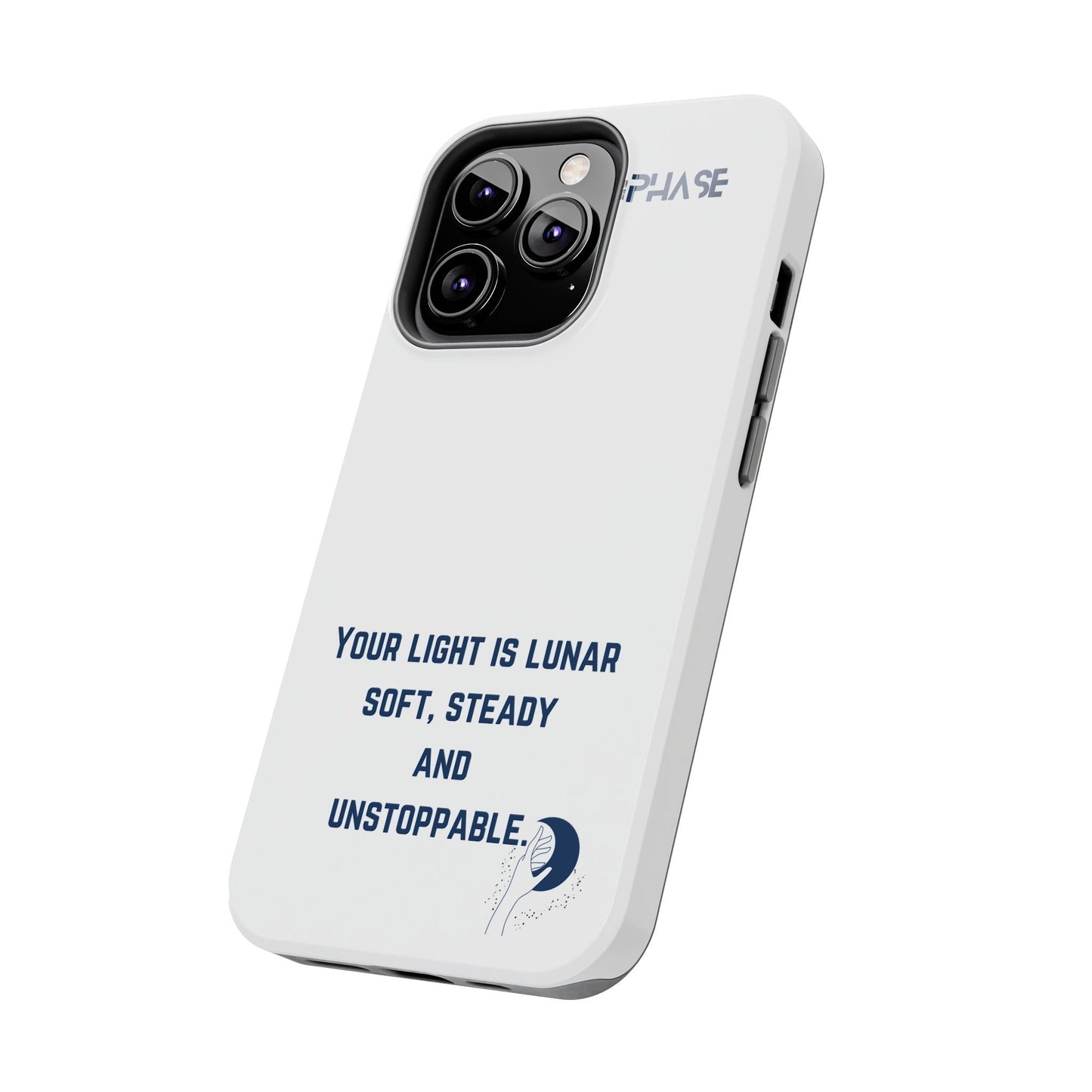 Inspirational Tough Phone Case - Your Light is Lunar, Soft, Steady & Unstoppable