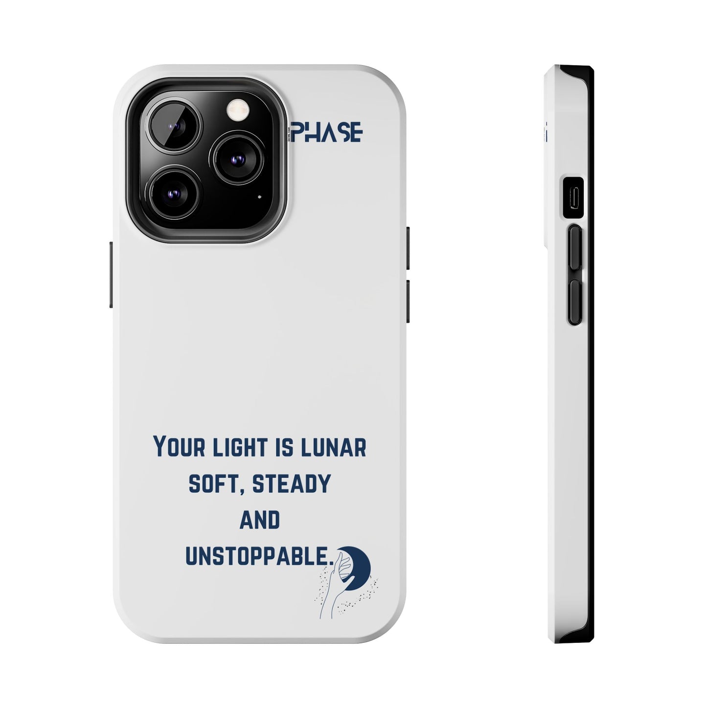 Inspirational Tough Phone Case - Your Light is Lunar, Soft, Steady & Unstoppable