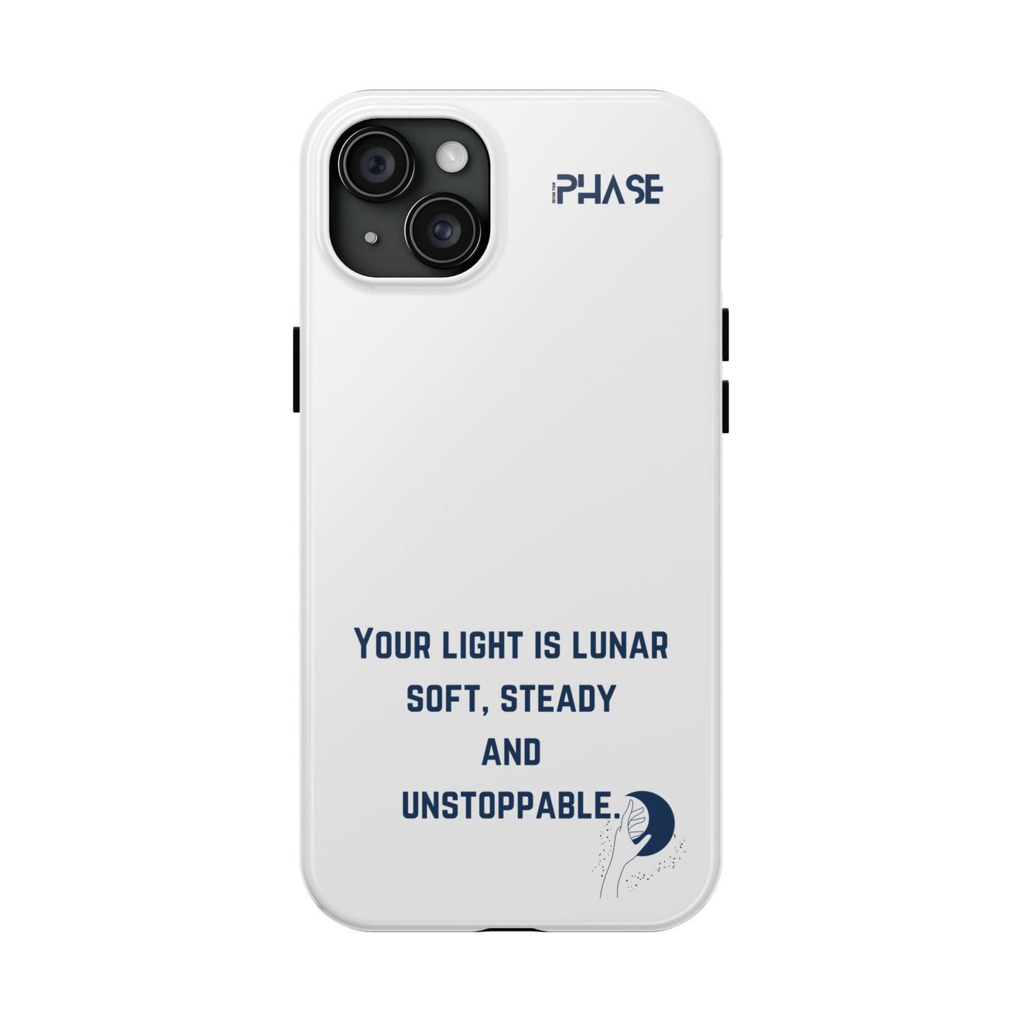 Inspirational Tough Phone Case - Your Light is Lunar, Soft, Steady & Unstoppable