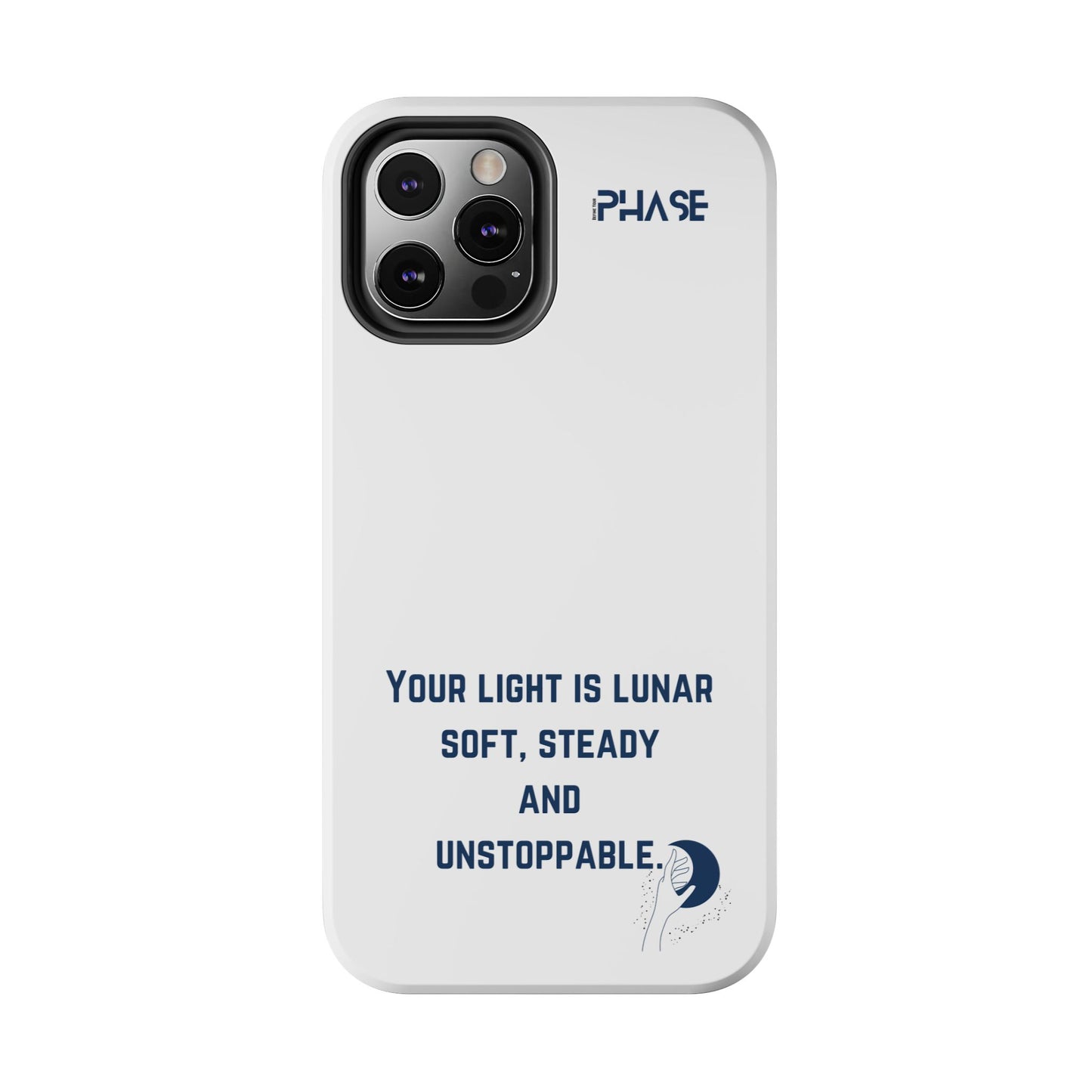 Inspirational Tough Phone Case - Your Light is Lunar, Soft, Steady & Unstoppable