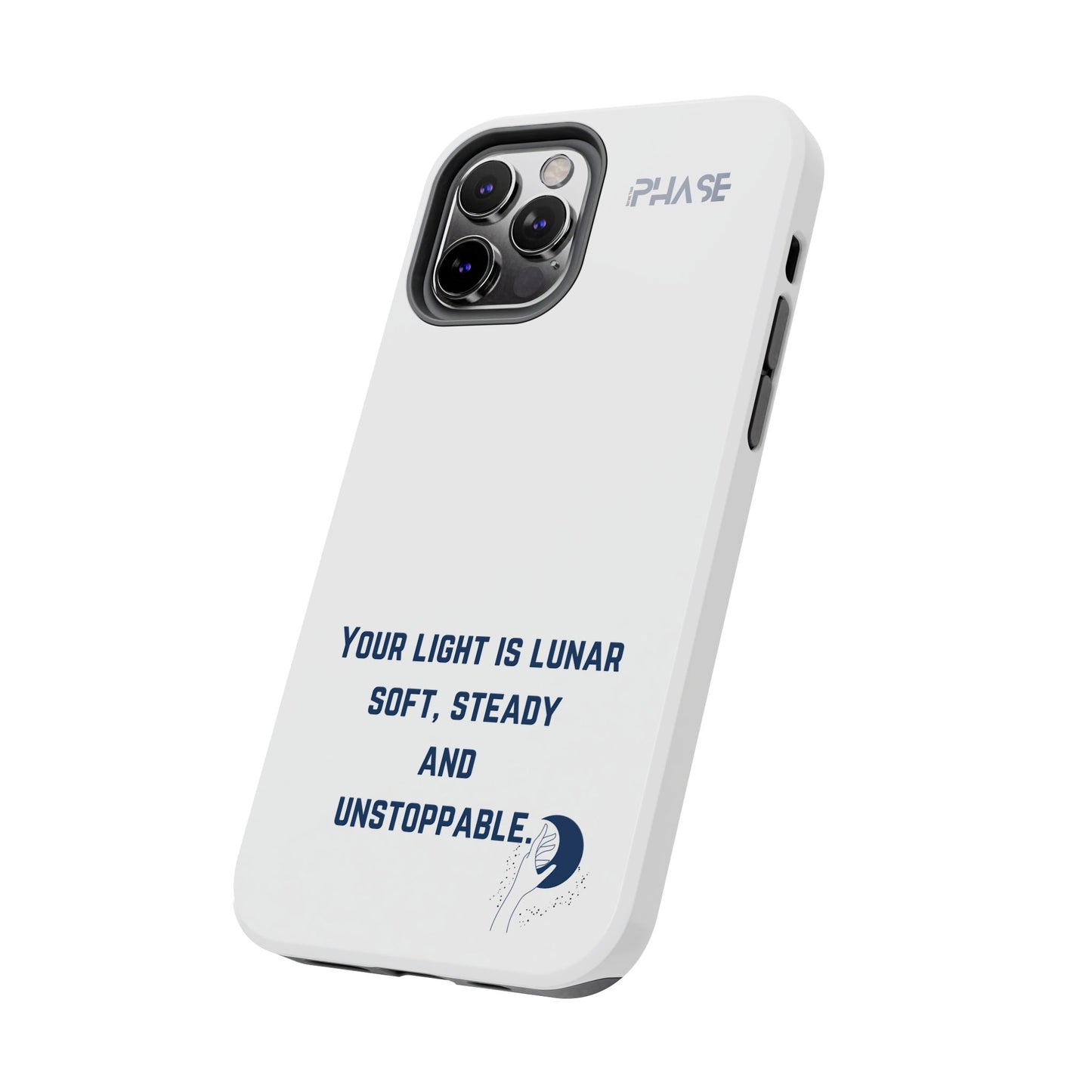 Inspirational Tough Phone Case - Your Light is Lunar, Soft, Steady & Unstoppable