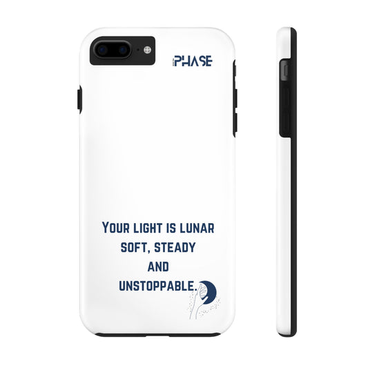 Inspirational Tough Phone Case - Your Light is Lunar, Soft, Steady & Unstoppable