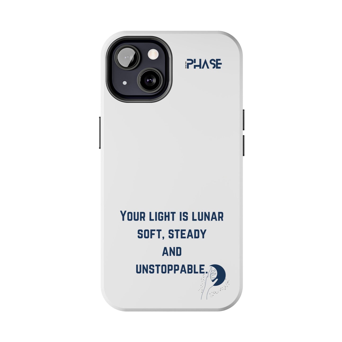 Inspirational Tough Phone Case - Your Light is Lunar, Soft, Steady & Unstoppable