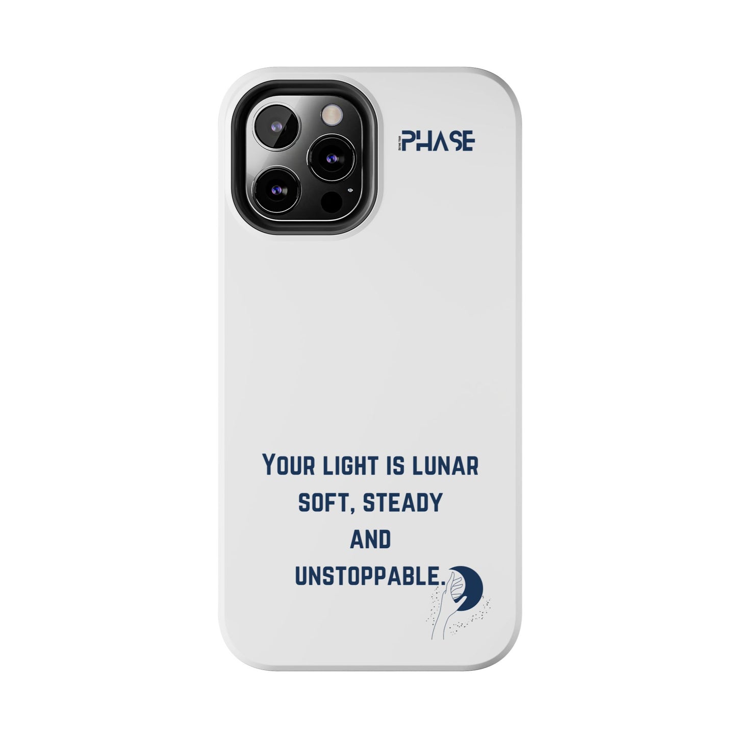 Inspirational Tough Phone Case - Your Light is Lunar, Soft, Steady & Unstoppable