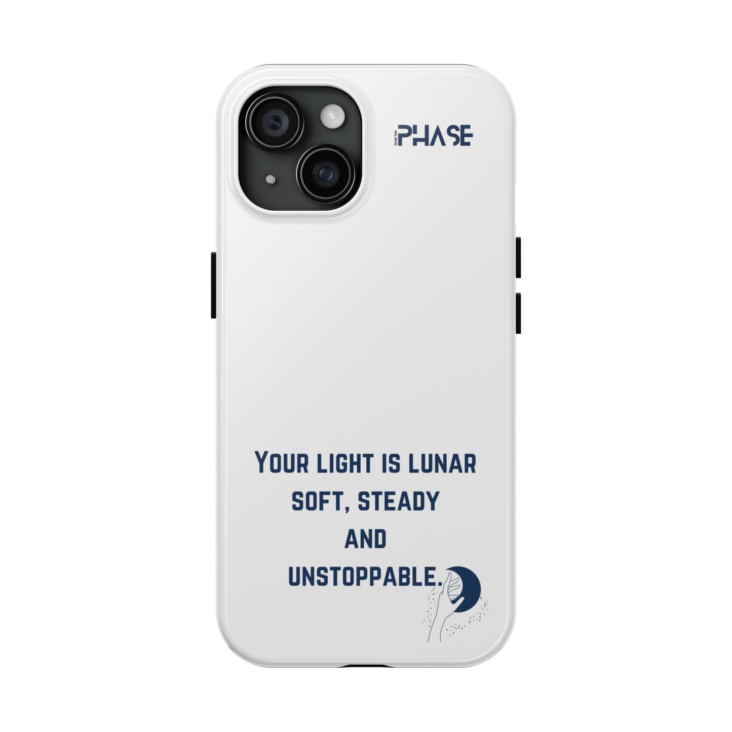 Inspirational Tough Phone Case - Your Light is Lunar, Soft, Steady & Unstoppable