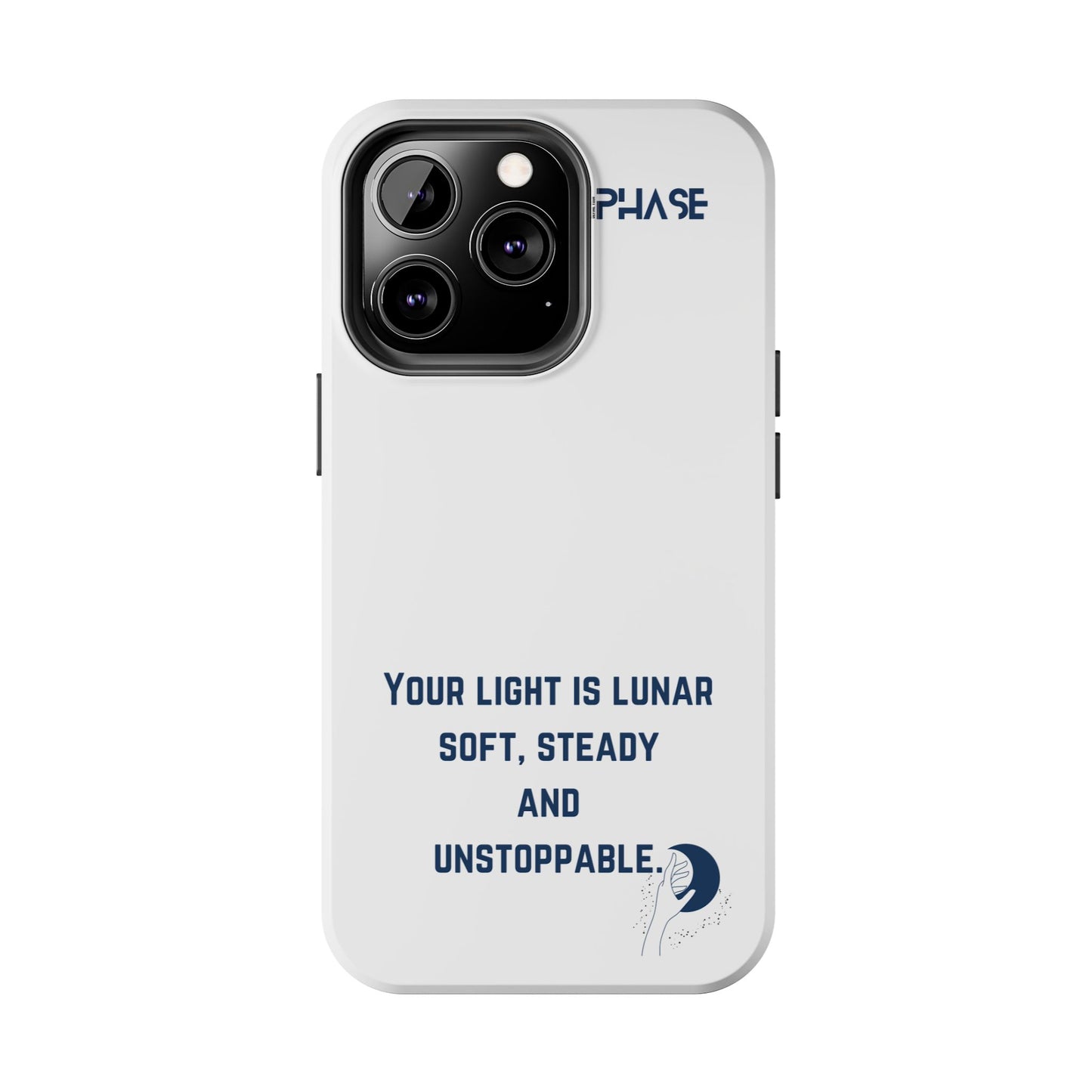 Inspirational Tough Phone Case - Your Light is Lunar, Soft, Steady & Unstoppable