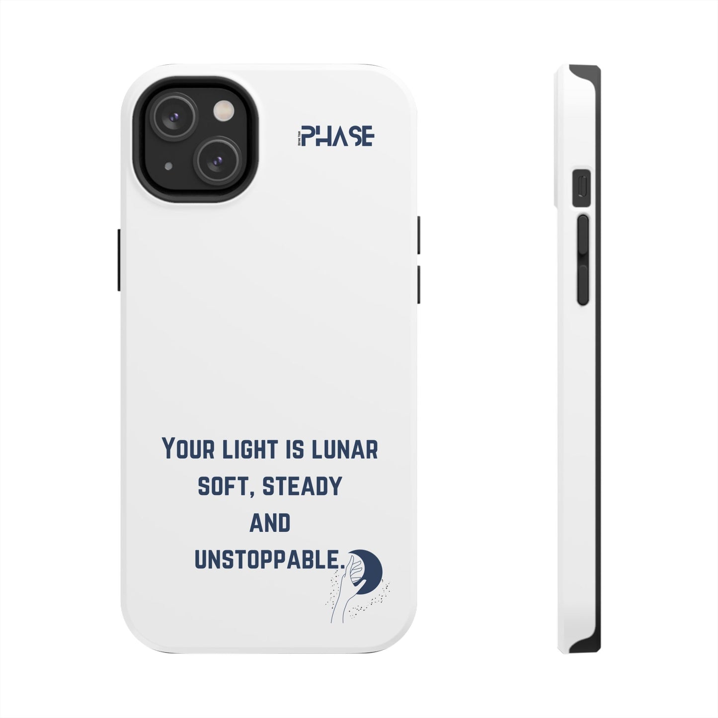 Inspirational Tough Phone Case - Your Light is Lunar, Soft, Steady & Unstoppable