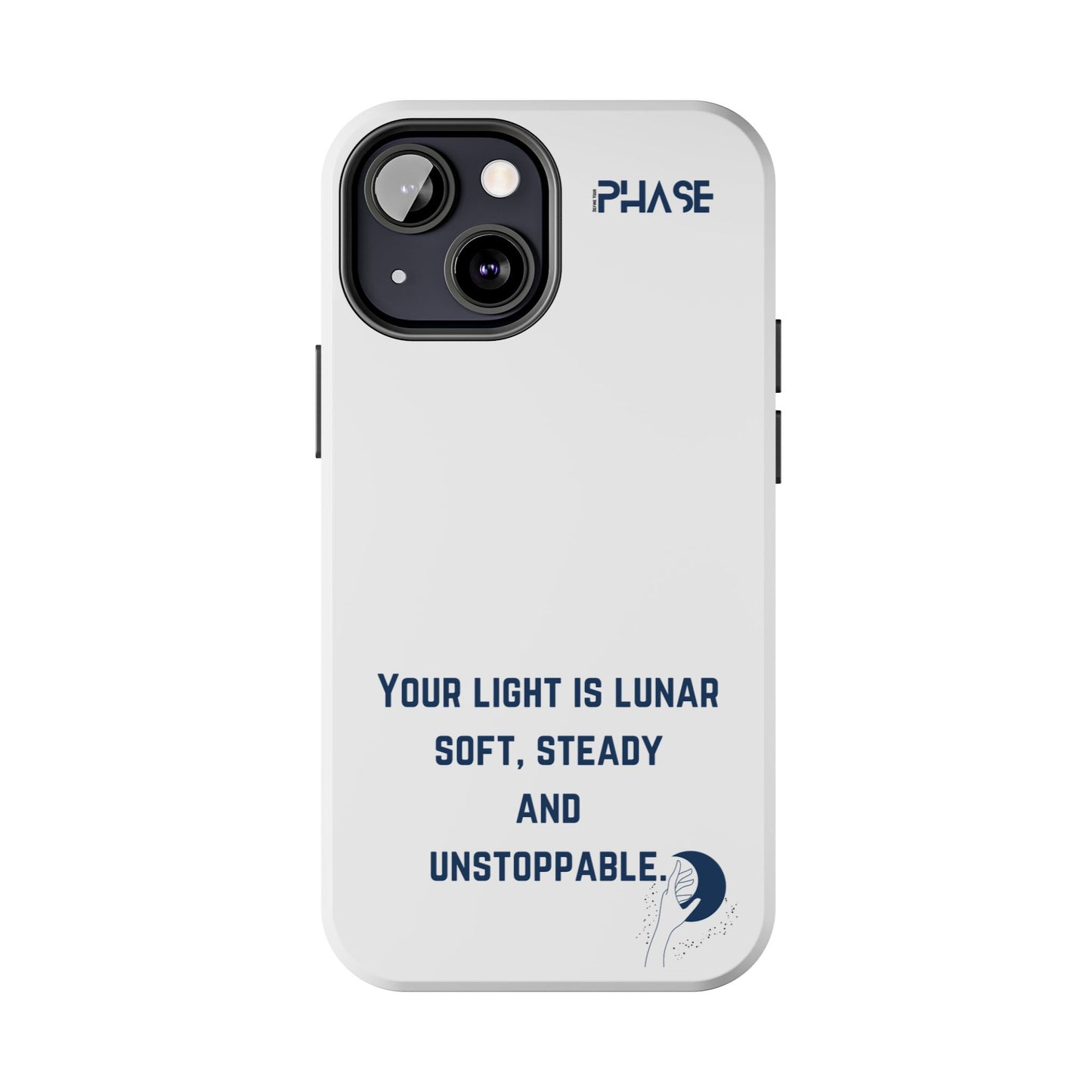 Inspirational Tough Phone Case - Your Light is Lunar, Soft, Steady & Unstoppable