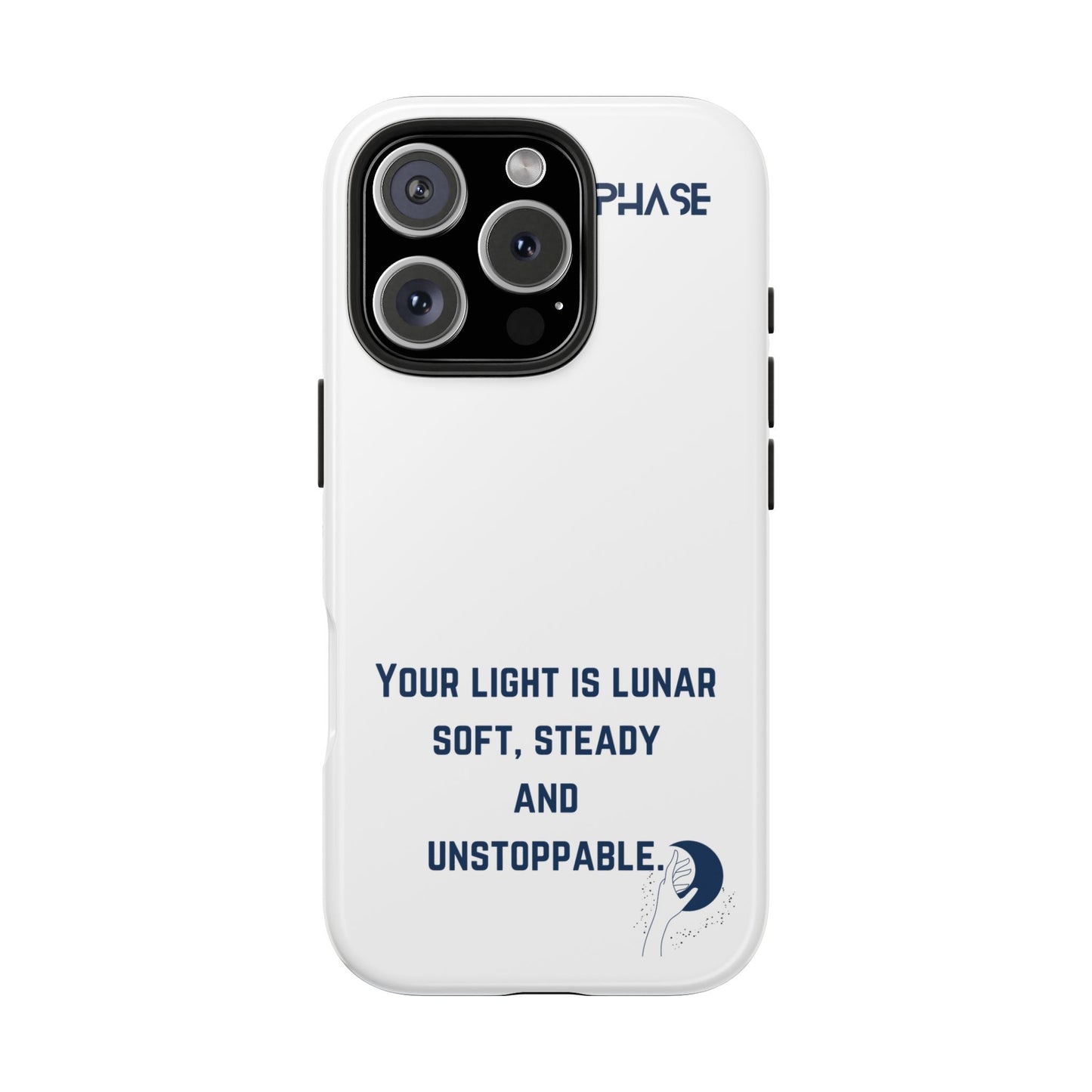 Inspirational Tough Phone Case - Your Light is Lunar, Soft, Steady & Unstoppable