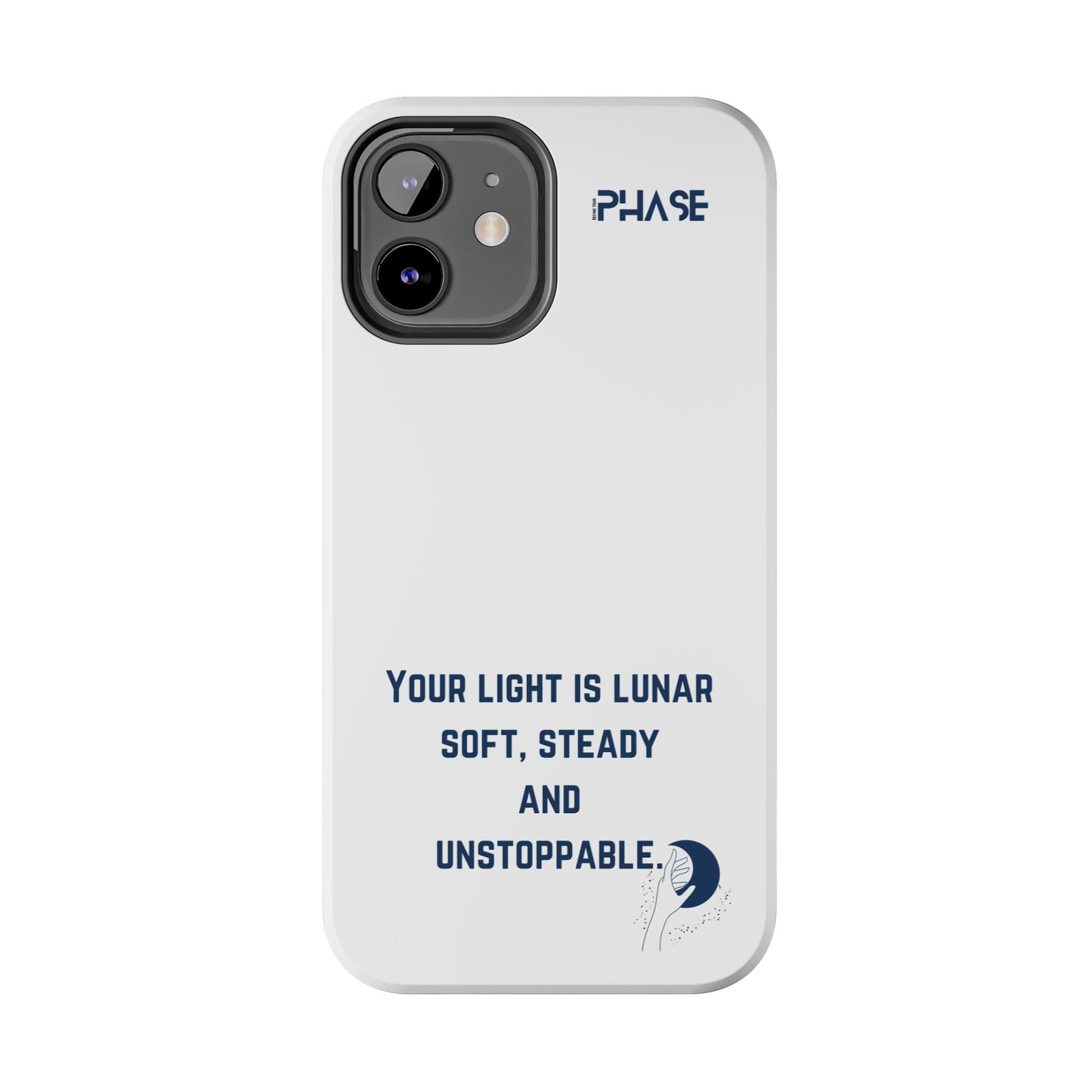 Inspirational Tough Phone Case - Your Light is Lunar, Soft, Steady & Unstoppable