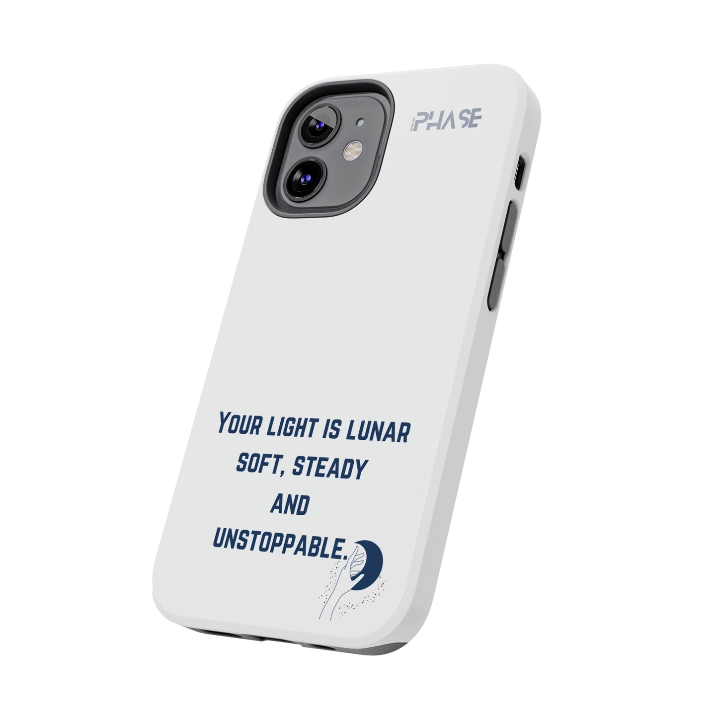 Inspirational Tough Phone Case - Your Light is Lunar, Soft, Steady & Unstoppable