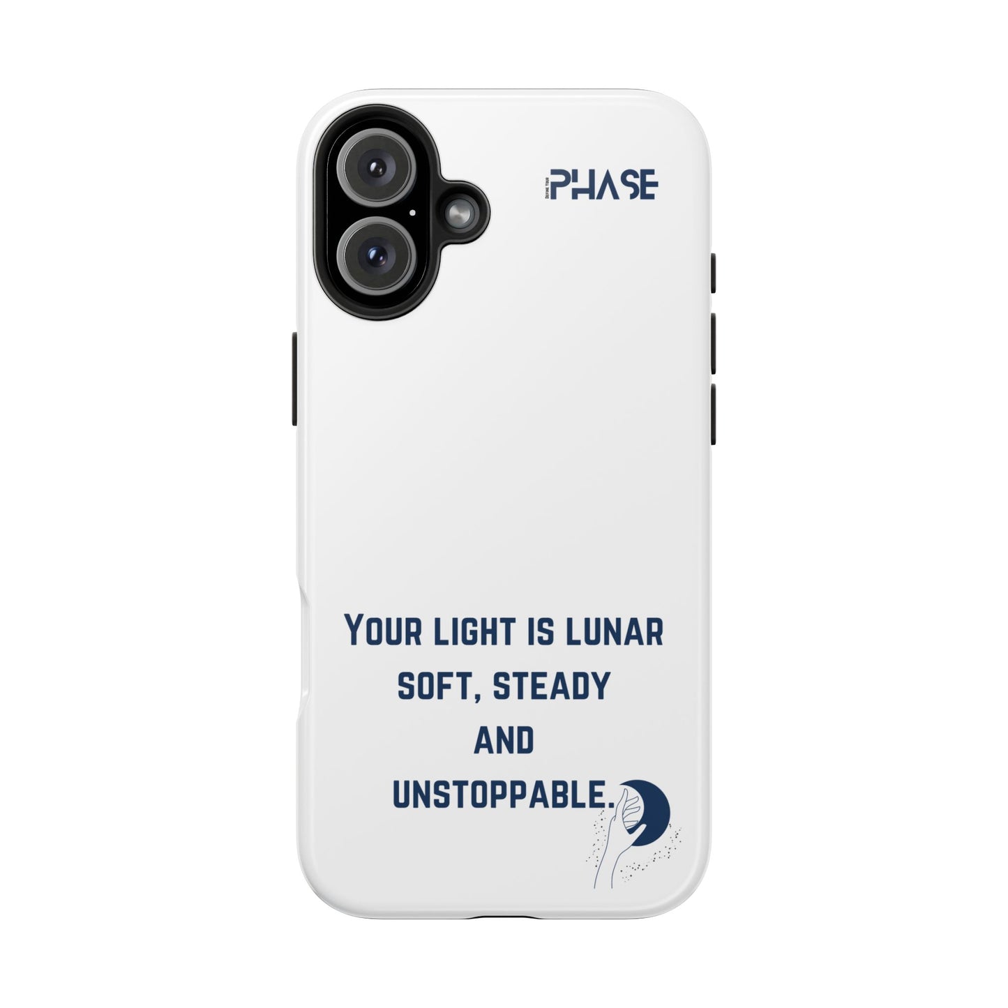 Inspirational Tough Phone Case - Your Light is Lunar, Soft, Steady & Unstoppable