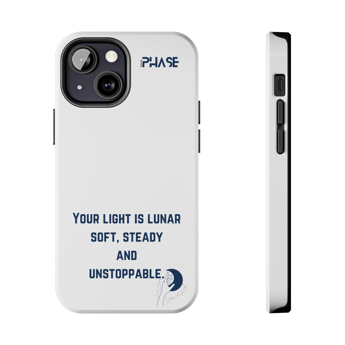 Inspirational Tough Phone Case - Your Light is Lunar, Soft, Steady & Unstoppable